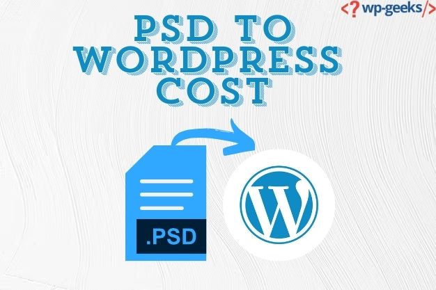 Understanding The Cost Of Converting Psd To Wordpress